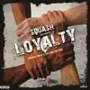 SQUASH - Loyalty - Single